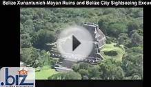 Belize Xunantunich Mayan Ruins and Belize City Sightseeing