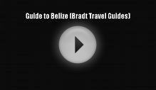 Guide to Belize (Bradt Travel Guides) [Download] Full Ebook