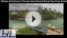 Roatan All Inclusive Private Island Beach Break Day Pass